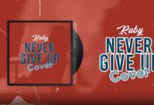 Audio: Ruby - Never Give Up Cover (Mp3 Download) - KibaBoy