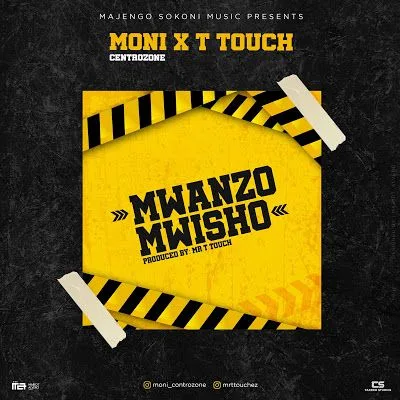 Audio: Moni Centrozone Ft Mr T Touch – Mwanzo Mwisho (Mp3 Download)