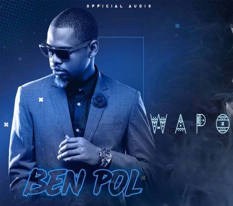 Audio: Ben Pol - Wapo (Mp3 Download) - KibaBoy