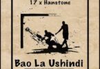 Audio: 17 x Hanstone – Bao La Ushindi (Mp3 Download) - KibaBoy