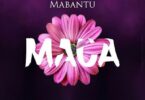 Audio: Mabantu - Maua (Mp3 Download) - KibaBoy