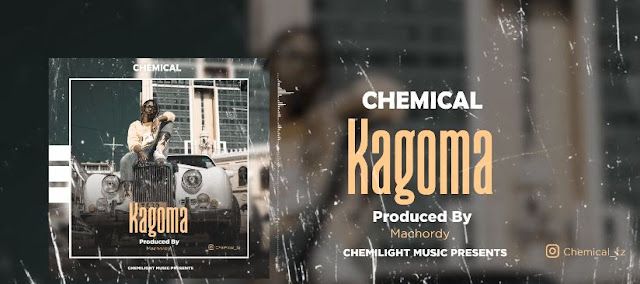 Audio: Chemical – Kagoma (Mp3 Download) - KibaBoy