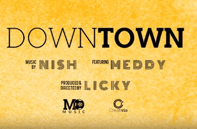 Audio: Meddy Ft Nish - Downtown (Mp3 Download)