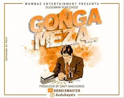 Audio: Dudu Baya Ft Chege - Gonga Meza (Mp3 Download)
