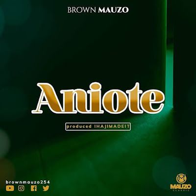 Audio: Brown Mauzo – Aniote (Mp3 Download) - KibaBoy