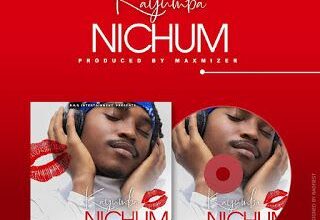 Audio: Kayumba - Nichum (Mp3 Download) - KibaBoy