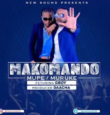 Audio: Makomando Ft G Boy - Mupe Muruke (Mp3 Download)