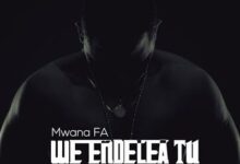 Audio: Mwana FA - We Endelea Tu (Mp3 Download) - KibaBoy