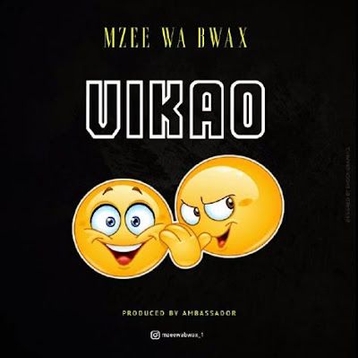 Audio: Mzee Wa Bwax – Vikao (Mp3 Download) - KibaBoy