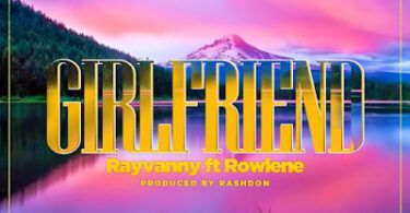 Audio: Rayvanny Ft Rowlene - Girlfriend (Mp3 Download)