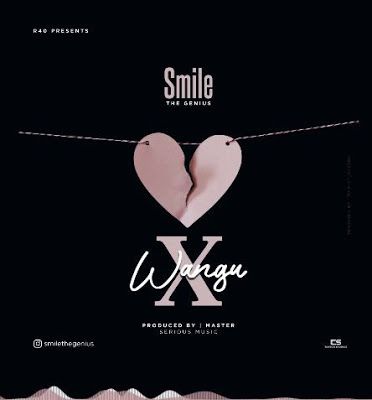 Audio: Smile The Genius – X Wangu (Mp3 Download) - KibaBoy