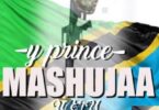 Audio: Y Prince – Mashujaa Waetu (Mp3 Download) - KibaBoy