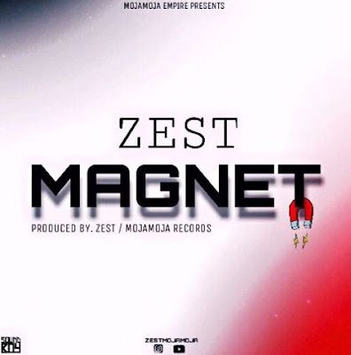 Audio: Zest – Magnet (Mp3 Download) - KibaBoy