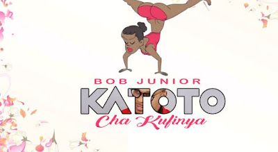 Audio: Bob Junior - Katoto Cha Kufinya (Mp3 Download) - KibaBoy