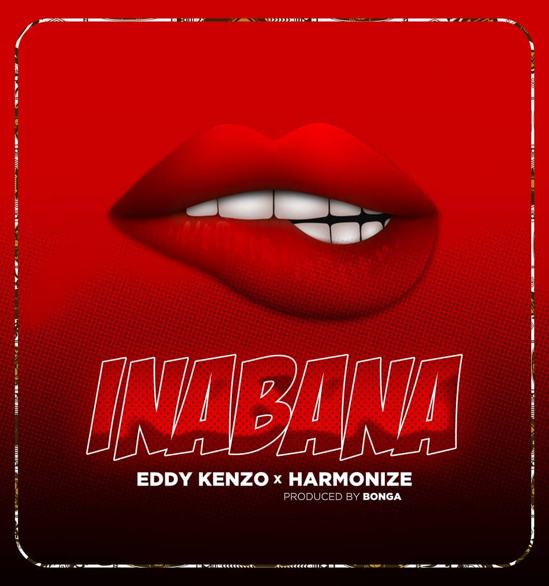 Audio: Eddy Kenzo Ft Harmonize - Inabana (Mp3 Download) - KibaBoy