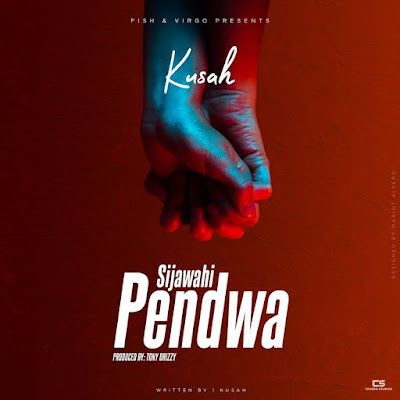 Audio: Kusah – Sijawahi Pendwa (Mp3 Download) - KibaBoy