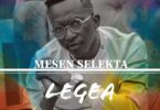 Audio: Mesen Selekta – Legea (Mp3 Download) - KibaBoy