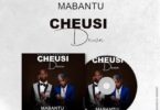 Audio: Mabantu - Cheusidawa (Mp3 Download) - KibaBoy