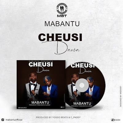 Audio: Mabantu - Cheusidawa (Mp3 Download) - KibaBoy