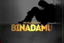 Audio: Msaga Sumu – Binadamu (Mp3 Download) - KibaBoy