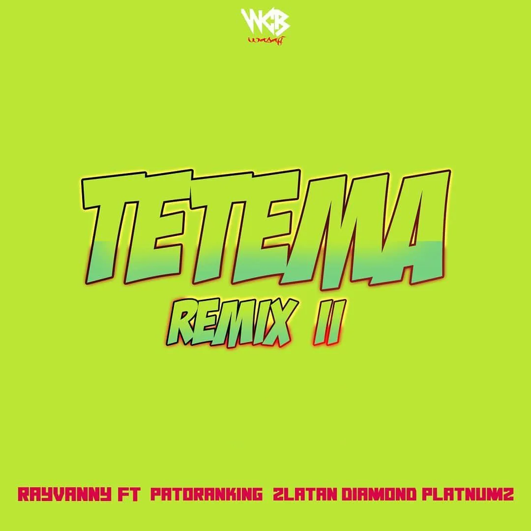 Audio: Rayvanny Ft Patoranking, Zlatan & Diamond Platnumz - Tetema Remix II (Mp3 Download)