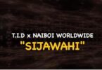 Audio: TID Ft Naiboi – SIJAWAHI (Mp3 Download) - KibaBoy