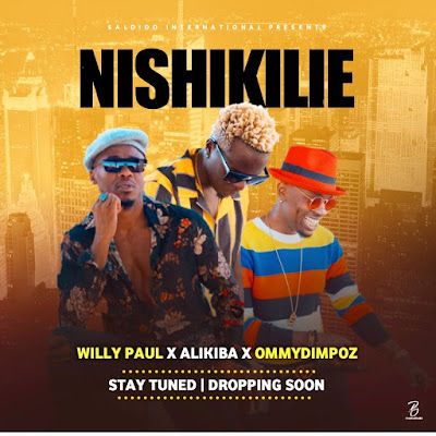 Audio: Willy Paul Ft Alikiba & Ommy Dimpoz - Nishikilie (Mp3 Download) - KibaBoy