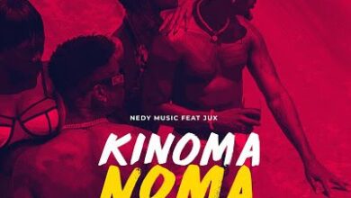 Audio: Nedy Music Ft Jux – Kinoma Noma (Mp3 Download) - KibaBoy