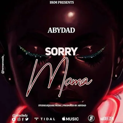 Audio: Abydad – Am Sorry Mama (Mp3 Download)