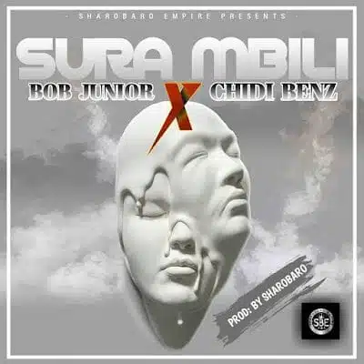 Audio: Bob Junior Ft Chidi Benz - Sura Mbili (Mp3 Download)