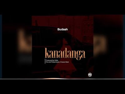 Audio: BUDAAH – KANADANGA (Mp3 Download) - KibaBoy