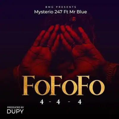 Audio: Mysterio 247 Ft. Mr Blue - FOFOFO (Mp3 Download)