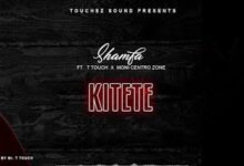 Audio: Shamfa Boy Ft. T Touch X Moni Centrozone – Kitete (Mp3 Download) - KibaBoy