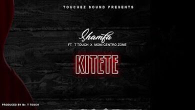 Audio: Shamfa Boy Ft. T Touch X Moni Centrozone – Kitete (Mp3 Download) - KibaBoy