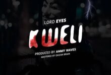 Audio: Lord Eyes – KWELI (Mp3 Download) - KibaBoy