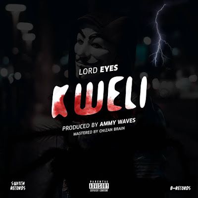 Audio: Lord Eyes – KWELI (Mp3 Download) - KibaBoy