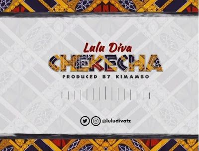 Audio: Lulu Diva - Chekecha (Mp3 Download) - KibaBoy