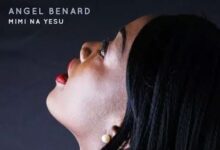 Audio: Angel Benard – Mi Na Yesu (Mp3 Download) - KibaBoy