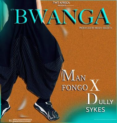 Audio: Man Fongo X Dully Sykes - Bwanga (Mp3 Download) - KibaBoy