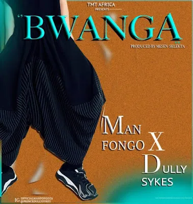 Audio: Man Fongo X Dully Sykes - Bwanga (Mp3 Download)