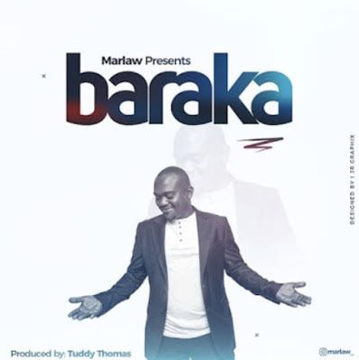 Audio: Marlaw – Baraka (Mp3 Download) - KibaBoy