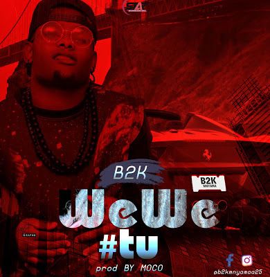 Audio: B2K – Wewe Tu (Mp3 Download) - KibaBoy