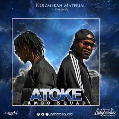 Audio: Jambo Squad – Atoke (Mp3 Download)