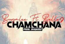 Audio: Bugalee Ft. Belle 9 - Chamchana (Mp3 Download) - KibaBoy