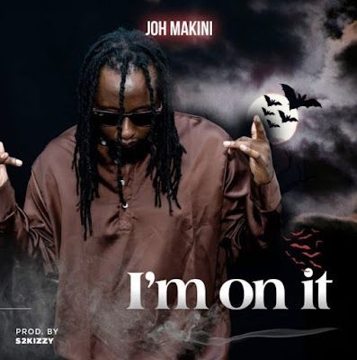 Audio: Joh Makini - Im On It (Mp3 Download) - KibaBoy