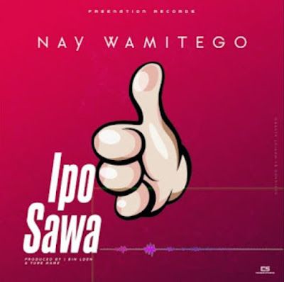 Audio: Nay Wa Mitego - Ipo Sawa (Mp3 Download) - KibaBoy