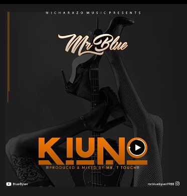 Audio: Mr Blue - Kiuno (Mp3 Download) - KibaBoy