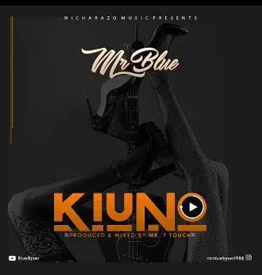 Audio: Mr Blue - Kiuno (Mp3 Download)