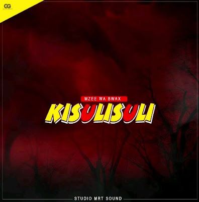 Audio: Mzee Wa Bwax – Kisulisuli (Mp3 Download) - KibaBoy