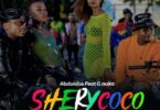 Audio: Abdukiba Ft G Nako - Shery Coco (Mp3 Download) - KibaBoy